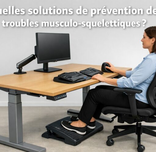 Quelles solutions de prévention des troubles musculo-squelettiques