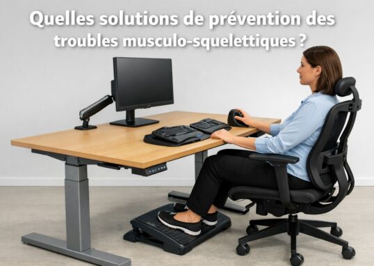 Quelles solutions de prévention des troubles musculo-squelettiques